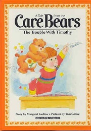 Care Bears the Trouble With Timothy (Margaret Ludlow)