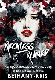 Reckless & Ruined (Bethany-Kris)