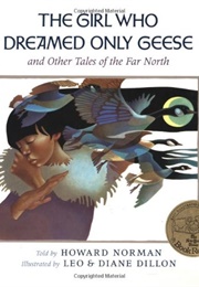 The Girl Who Dreamed Only Geese (Howard Norman)