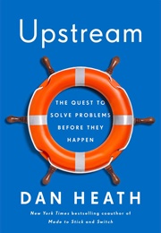Upstream: The Quest to Solve Problems Before They Happen (Dan Heath)