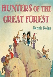 Hunters of the Great Forest (Dennis Nolan)
