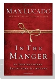 In the Manger: 25 Inspirational Selections for Advent (Max Lucado)