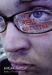 The Real Question (Adrian Fogelin)