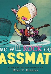 We Will Rock Our Classmates (Ryan T. Higgins)