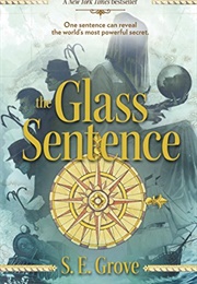 The Glass Sentence (S.E. Grove)