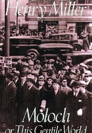 Moloch Or, This Gentile World (Henry Miller)