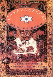 Caravanserai: Journeys Among Australian Muslims (Hanifa Deen)