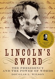 Lincoln&#39;s Sword: The Presidency and the Power of Words (Douglas L. Wilson)