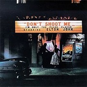Don't Shoot Me I'm Only the Piano Player (Elton John, 1973)