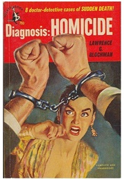 Diagnosis: Homicide (Lawrence G. Blochman)