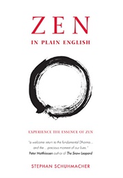 Zen in Plain English: Experience the Essence of Zen (Stephan Schuhmacher)