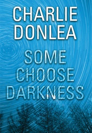 Some Choose Darkness (Charlie Donlea)