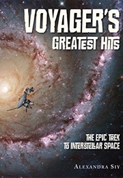 Voyager's Greatest Hits: The Epic Trek to Interstellar Space (Alexandra Siy)