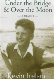 Under the Bridge & Over the Moon (Kevin Ireland)