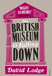 The British Museum Is Falling Down (David Lodge)