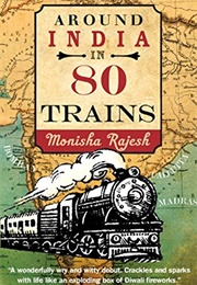 Around India in 80 Trains (Monisha Rajesh)