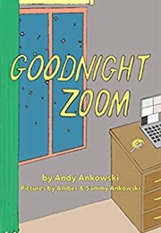 Goodnight Zoom (Andy Ankowski)