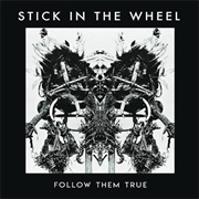 Stick in the Wheel — Follow Them True