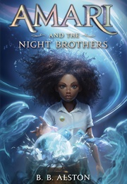 Supernatural Investigations Book 1: Amari and the Night Brothers (B. B. Alston)