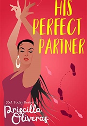 His Perfect Partner (Priscilla Oliveras)