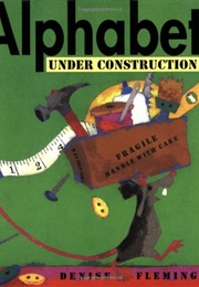 Alphabet Under Construction (Denise Fleming)