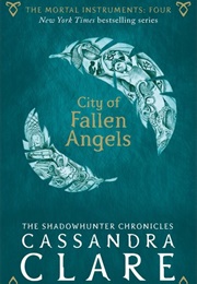 City of Fallen Angels (The Mortal Instruments, #4) (Cassandra Clare)