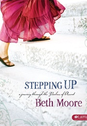 Stepping Up: A Journey Through the Psalms of Ascent (Moore, Beth)