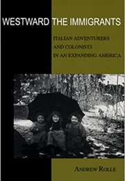 Westward the Immigrants (Andrew F. Rolle)