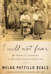 I Will Not Fear: My Story of a Lifetime of Building Faith Under Fire (Melba Pattillo Beals)