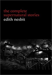 Complete Supernatural Stories (Nesbit)