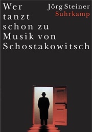 Wer Tanzt Schon Gern Zu Schostakowitsch? (Jörg Steiner)