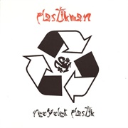 Plastikman - Recycled Plastik