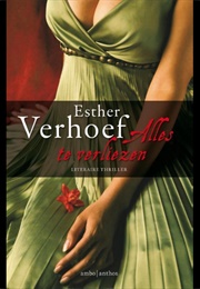 Alles Te Verliezen (Esther Verhoef)