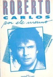 Roberto Carlos Por Ele Mesmo (Lázaro Martins)