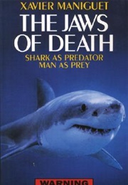The Jaws of Death: Sharks as Predator, Man as Prey (Xavier Maniguet)
