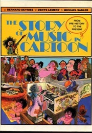 The Story of Music in Cartoon (Barnard Deyries Et Al.)