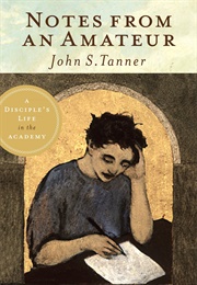 Notes From an Amateur: A Disciple's Life in the Academy (John S. Tanner)