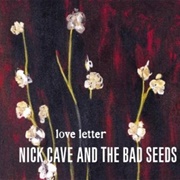 Love Letter - Nick Cave