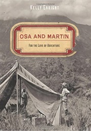 Osa and Martin: For the Love of Adventure (Kelly Enright)