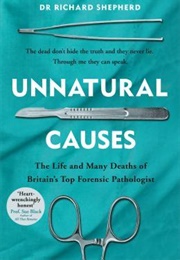 Unnatural Causes: The Life and Many Deaths of Britain&#39;s Top Forensic Pathologists (Richard Shepherd)