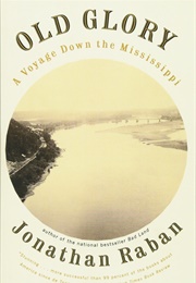 Old Glory: A Voyage Down the Mississippi (Jonathan Raban)