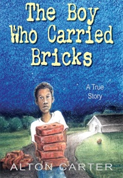 The Boy Who Carried Bricks (Alton Carter)