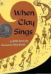 When Clay Sings (Byrd Baylor)