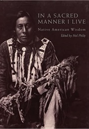 In a Sacred Manner I Live: Native American Wisdom (Neil Philip)
