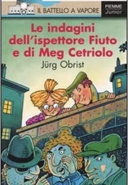 Le Indagini Dell'ispettore Fiuto E Di Meg Cetriolo (Jürg Obrist)