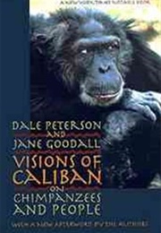 Visions of Caliban (Dale Peterson and Jane Goodall)
