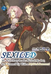 Sexiled: My Sexist Party Leader Kicked Me Out, So I Teamed Up With a Mythical Sorceress Volume 2 (Ameko Kaeruda)