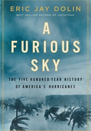 A Furious Sky: The Five-Hundred-Year History of America&#39;s Hurricanes (Eric Jay Dolin)