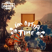 I'm Outta Time - Oasis