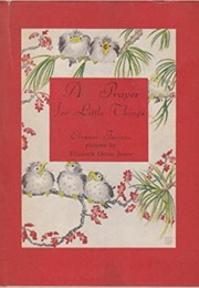 A Prayer for Little Things (Eleanor Farjeon)